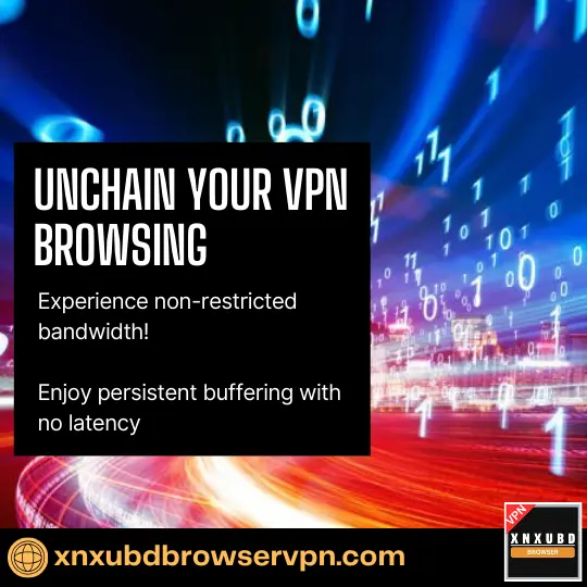 XNXUBD VPN Browser App offers unchained bandwidth, ensuring persistent buffering with no latency.